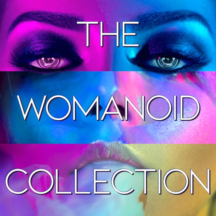 The Womanoid Collection